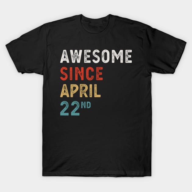 Awesome Since April 22 Nd Vintage Retro Birthday Gift T-Shirt by FunnyUSATees